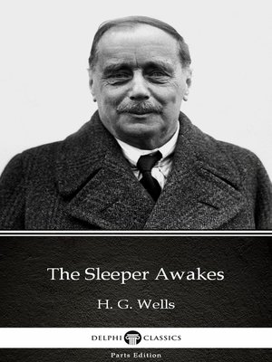 cover image of The Sleeper Awakes by H. G. Wells (Illustrated)